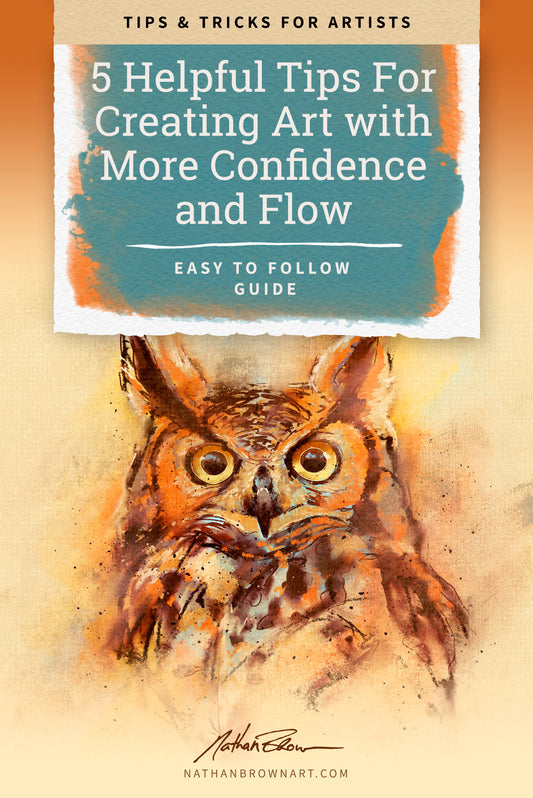 5 Helpful Tips For Creating Art with More Confidence and Flow
